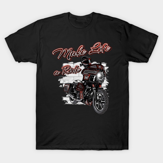 Make life a ride, Born to ride, live to ride T-Shirt by Lekrock Shop